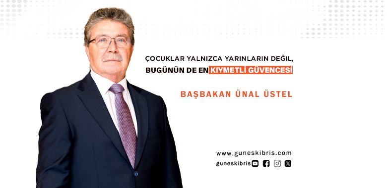 Başbakan Üstel: “Çocuklar yalnızca yarınların değil, bugünün de en kıymetli güvencesi”