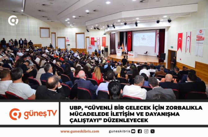 UBP, “Güvenli Bir Gelecek İçin Zorbalıkla Mücadelede İletişim ve Dayanışma Çalıştayı” düzenleyecek