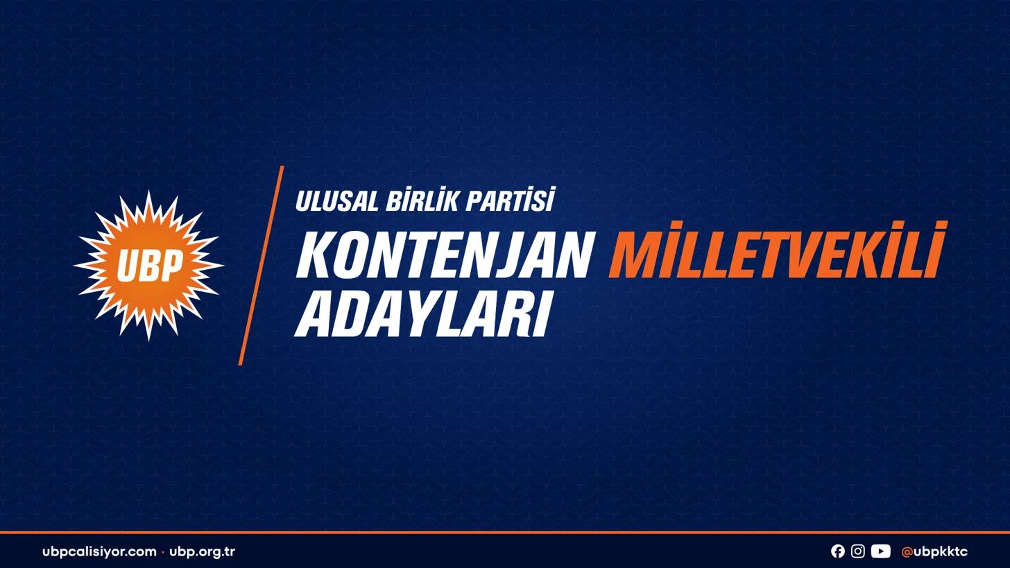 UBP KONTENJAN MİLLETVEKİLİ ADAYLARI DUYURULDU