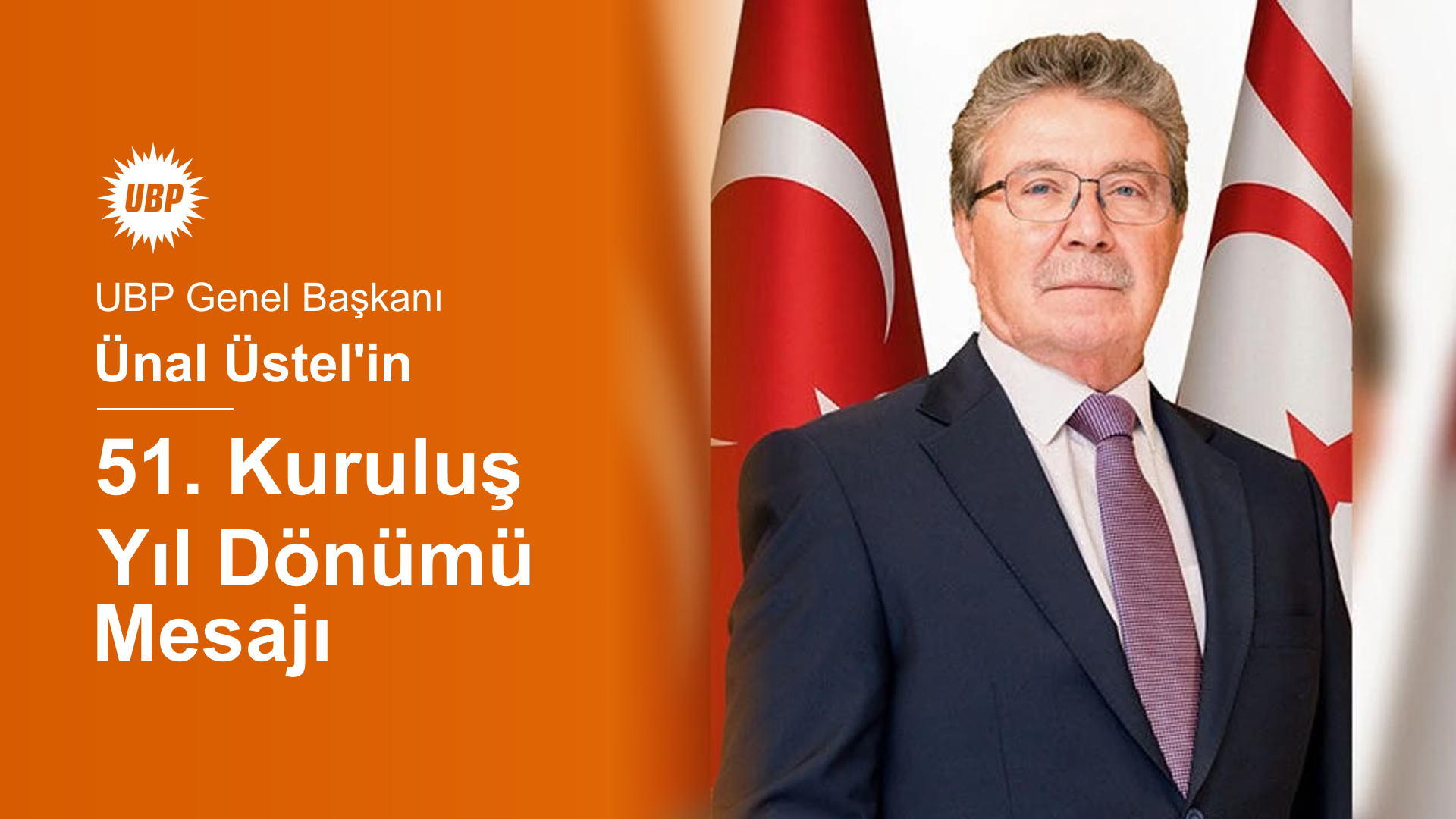 UBP Genel Başkanı Ünal Üstel’in 51. Kuruluş Yıl Dönümü Mesajı